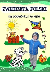 Zwierzęta Polski na podwórku i w lesie - praca zbiorowa