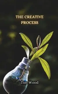 The Creative Process - Tim Wood