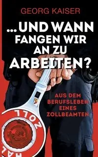 ... und wann fangen wir an zu arbeiten? - Kaiser Georg