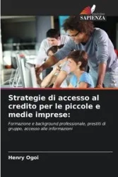 Strategie di accesso al credito per le piccole e medie imprese - Henry Ogoi