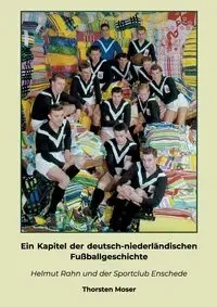 Ein Kapitel der deutsch-niederländischen Fußballgeschichte - Moser Thorsten