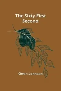 The Sixty-First Second - Johnson Owen