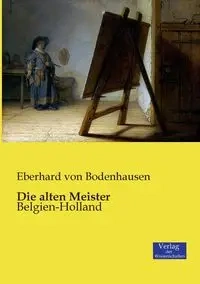 Die alten Meister - von Bodenhausen Eberhard