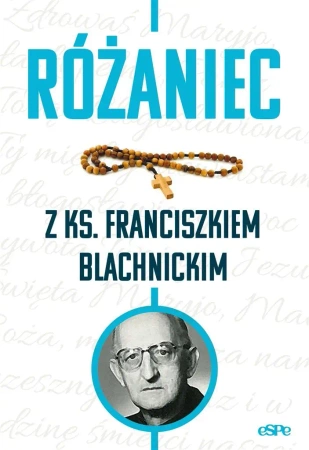 Różaniec z ks. Franciszkiem Blachnickim - red. Magdalena Kędzierska-Zaporowska