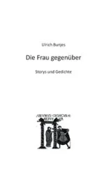 Die Frau gegenüber - Bunjes Ulrich