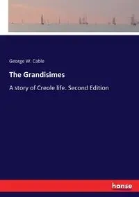 The Grandisimes - George W. Cable