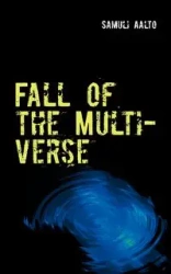 Fall of the Multiverse - Aalto Samuli