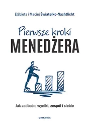 Pierwsze kroki menedżera. Jak zadbać o wyniki, zes - Elżbieta Maciej I Światełko-Nachtlicht