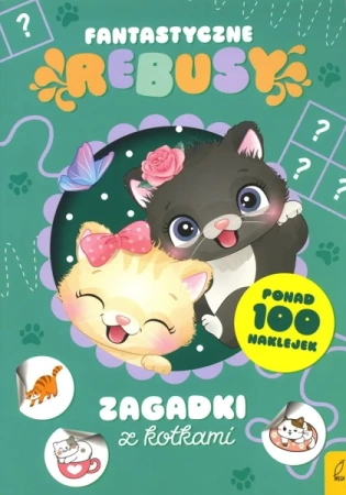 Zagadki z kotkami. Fantastyczne rebusy - Opracowanie zbiorowe