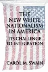 The New White Nationalism in America - Carol M. Swain
