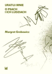 O psach i ich ludziach - Margatert Grebowicz