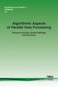 Algorithmic Aspects of Parallel Data Processing - Koutris Paraschos