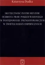 eBook Skuteczność instrumentów ochrony praw pokrzywdzonego w postępowaniu przygotowawczym w świetle badań empirycznych - Katarzyna Dudka
