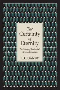 The Certainty of Eternity - Danby L. C.