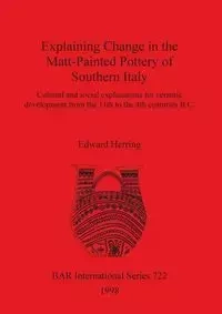 Explaining Change in the Matt-Painted Pottery of Southern Italy - Edward Herring