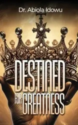 Destined for Greatness - Idowu Abiola