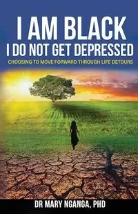 I Am Black - I Do Not Get Depressed - Mary Nganga