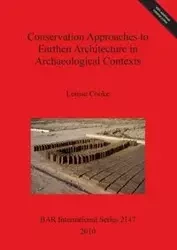 Conservation Approaches to Earthen Architecture in Archaeological Contexts - Louise Cooke