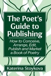 The Poet's Guide to Publishing - Stoykova Katerina