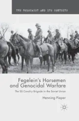 Fegelein's Horsemen and Genocidal Warfare - Pieper H.