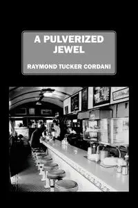 A Pulverized Jewel - Raymond Cordani Tucker