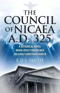 The Council of Nicaea A.D. 325 - Smith E.D.S.