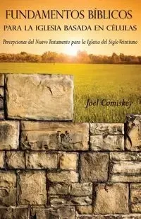 Fundamentos Bíblicos para la Iglesia Basada en Células - Joel Comiskey
