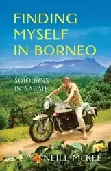 Finding Myself in Borneo - McKee Neill