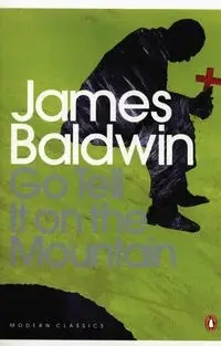 Go Tell it on the Mountain - James Baldwin