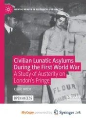Civilian Lunatic Asylums During the First World War - Hilton Claire