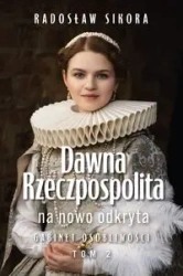 Dawna Rzeczpospolita na nowo odkryta T.2 - Radosław Sikora