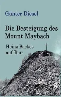 Die Besteigung des Mount Maybach - Diesel Günter