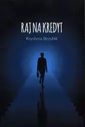 Raj na kredyt - Krystyna Bezubik