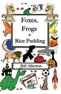 Foxes, Frogs and Rice Pudding - Bill Allerton