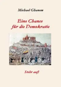 Eine Chance für die Demokratie - Michael Ghanem