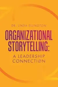 Organizational Storytelling - Linda Ellington Dr.