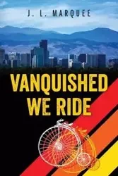 Vanquished We Ride - Marquee J. L.
