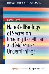 NanoCellBiology of Secretion - Jena Bhanu P.