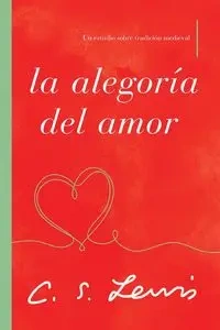 La alegoría del amor - Lewis C. S.
