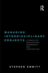 Managing Interdisciplinary Projects - Emmitt Stephen