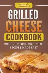 Grilled Cheese Cookbook - Publishing Grizzly