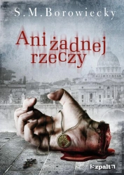 eBook Ani Żadnej Rzeczy - S.M. Borowiecky epub mobi