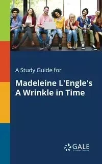 A Study Guide for Madeleine L'Engle's A Wrinkle in Time - Gale Cengage Learning