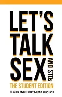 Let's Talk Sex & STDs - Katina Davis-Kennedy Dr.