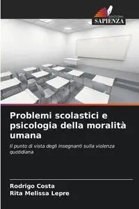 Problemi scolastici e psicologia della moralità umana - Rodrigo Costa