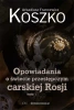 Opowiadania o świecie przestępczym carskiej Rosji Tom 1 - Arkadiusz Koszko Francewicz