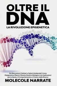 Oltre il DNA - Narrate Molecole