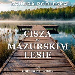 audiobook Cisza w mazurskim lesie - Sandra Podleska