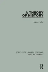 A Theory of History - Heller Ágnes