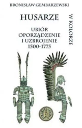 Husarze ubiór oporządzenie i uzbrojenie 1500-1775 - Bronisław Gembarzewski